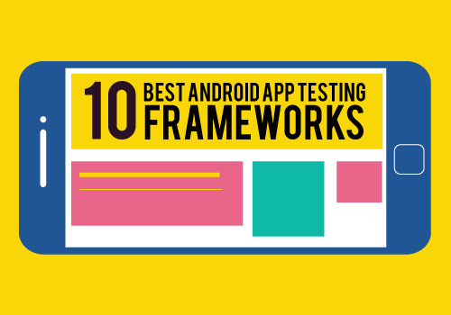10 Best Android App Testing Frameworks – Infographics
