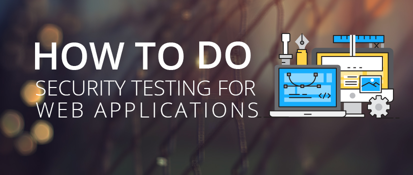 How to Do Security Testing For Web Applications