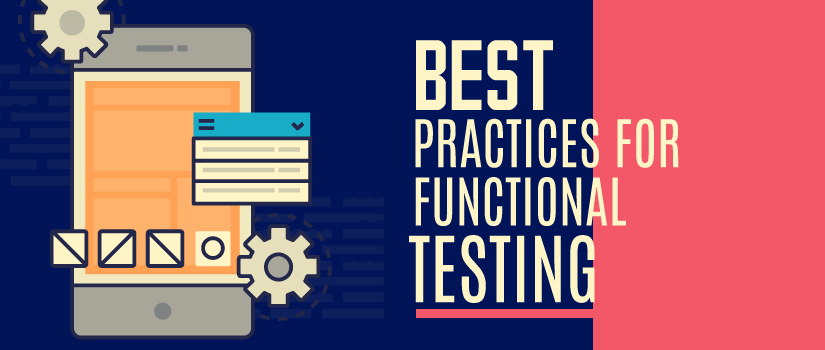 7 Best Practices You Can Consider for Functional Testing
