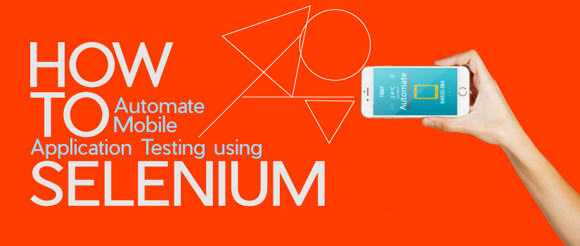 How to Automate Mobile Application Testing Using Selenium