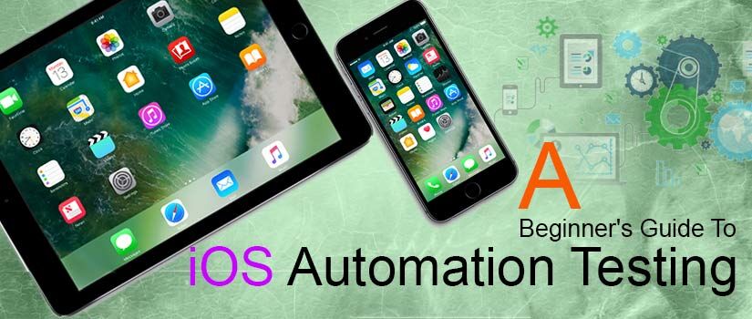 A Beginner’s Guide to iOS Automation Testing