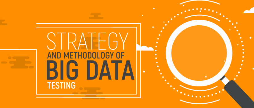 Strategy and Methodology of Big Data Testing