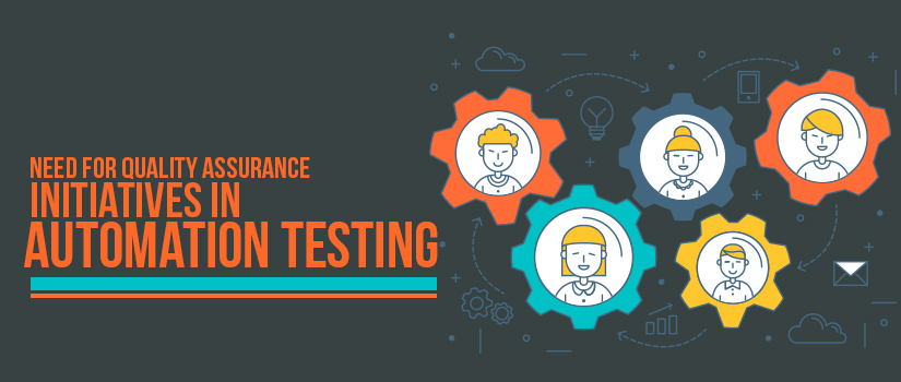 Need for Quality Assurance Initiatives in Automation Testing