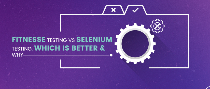 FitNesse Testing vs Selenium Testing, Which is Better & Why?