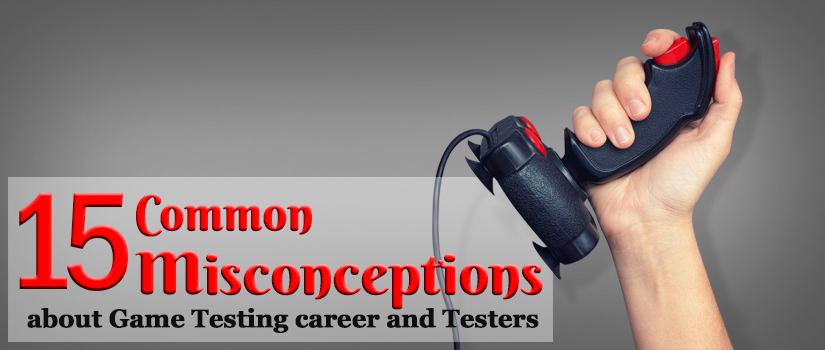 15 Common Misconceptions About Game Testing Careers And Testers