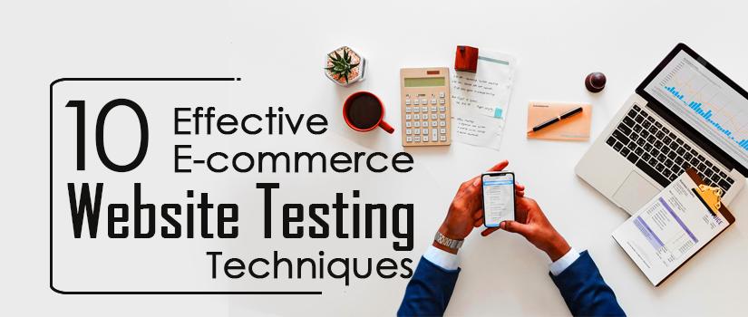 10 Effective E-commerce Website Testing Techniques