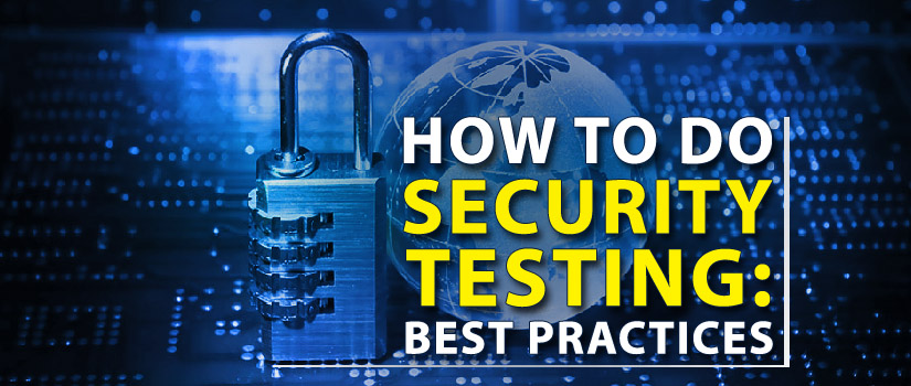 How To Do Security Testing: Best Practices