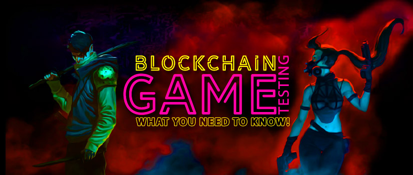 Blockchain Game Testing: What You Need To Know!