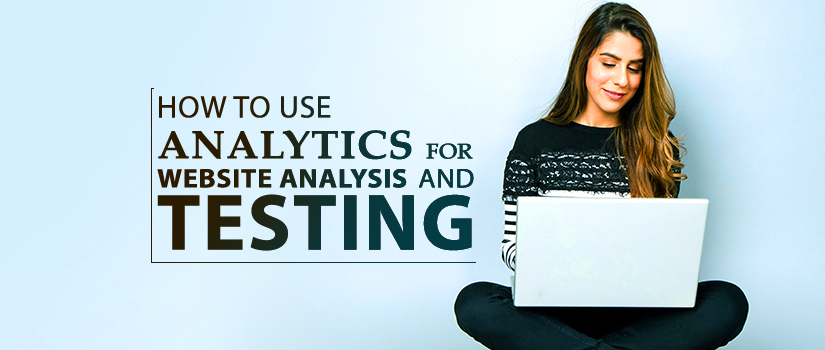 How to Use Analytics for Website Analysis and Testing