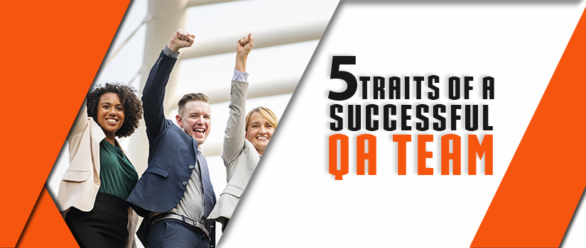 5 Traits of a Successful QA Team