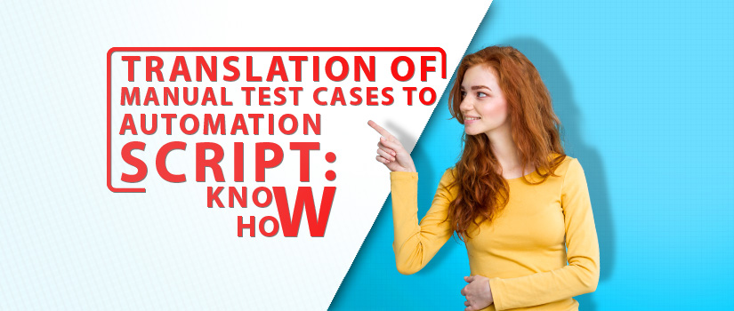 Translation of Manual Test Cases to Automation Script: Know How?