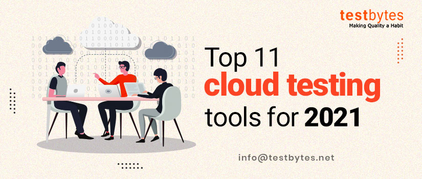 11 Exceptional Cloud Testing Tools For 2021