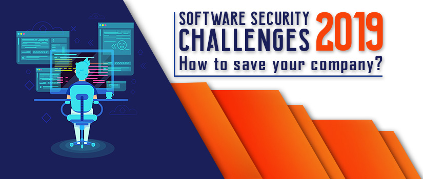 Software Security Challenges 2020: How To Save Your Company?
