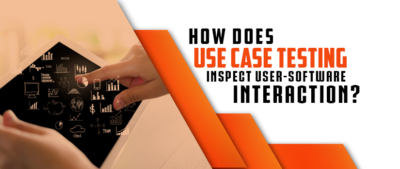 How does Use Case Testing Inspect User-Software Interaction?
