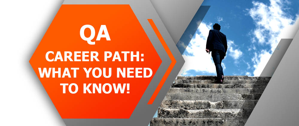 QA Career Path: What You Need To Know!