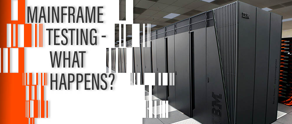 Mainframe Testing – What Happens?