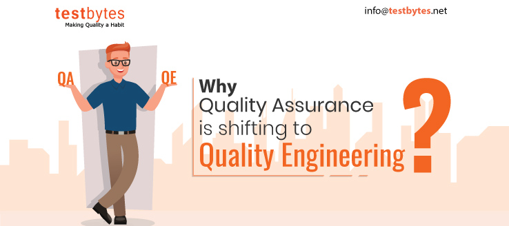 Why Quality Assurance is Shifting to Quality Engineering? (Explained)