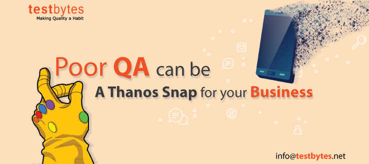 Poor QA Can Be A Thanos Snap For Your Business