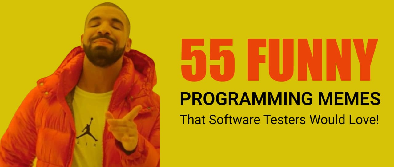 55 Funny Programming Memes That Software Testers Would Love!