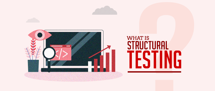 What is Structural Testing in Software Testing?