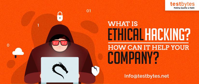 What is Ethical Hacking? How does it help?
