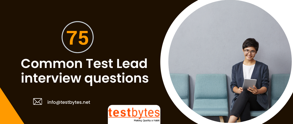 75 Must Read Test Lead Interview Questions