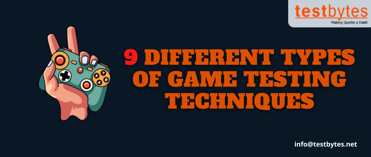9 Different Types of Game Testing Techniques