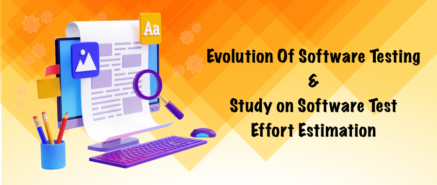 Evolution of Software Testing & Empirical Study on Software Test Effort Estimation